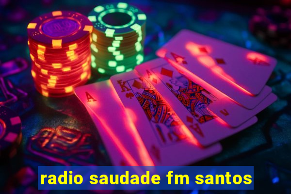 radio saudade fm santos